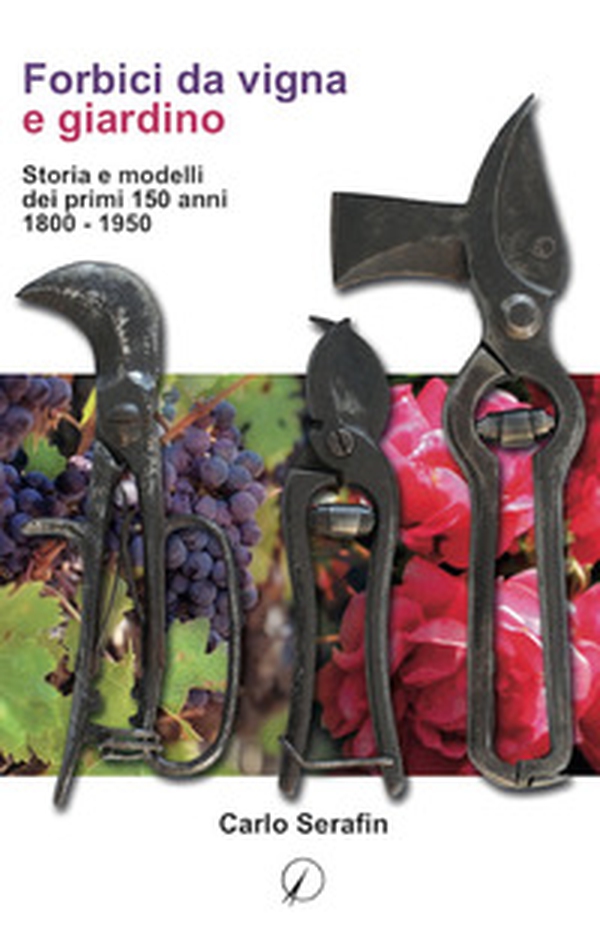 Forbici da vigna e giardino. Storia e modelli dei primi 150 anni, 1800-1950 - Librerie.coop Forbici da vigna e giardino. Storia e modelli dei primi 150 anni, 1800-1950 - Librerie.coop