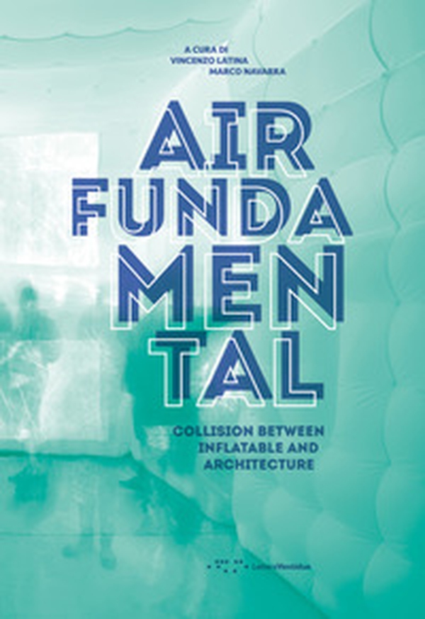 Air fundamental. Collision between inflatable and architecture - Librerie.coop Air fundamental. Collision between inflatable and architecture - Librerie.coop