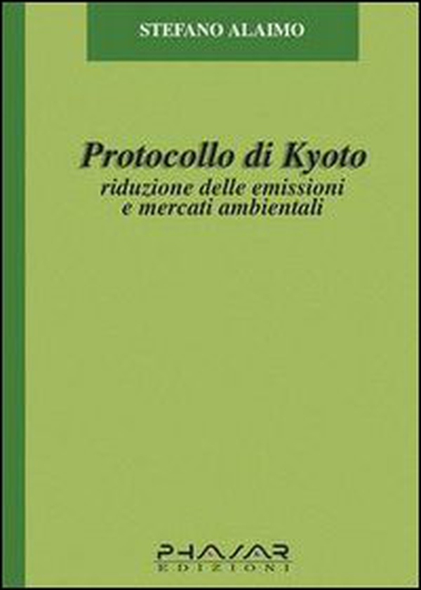 Protocollo di Kyoto. Riduzione delle emissioni e mercati ambientali - Librerie.coop Protocollo di Kyoto. Riduzione delle emissioni e mercati ambientali - Librerie.coop