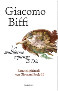 La multiforme sapienza di Dio. Esercizi spirituali con Giovanni Paolo II - Librerie.coop