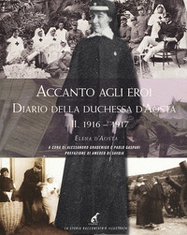 Accanto agli eroi. Diario della duchessa d'Aosta - Vol. 2 - Librerie.coop Accanto agli eroi. Diario della duchessa d'Aosta - Vol. 2 - Librerie.coop