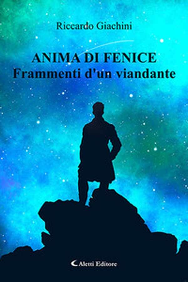 Anima di fenice. Frammenti d'un viandante - Librerie.coop Anima di fenice. Frammenti d'un viandante - Librerie.coop