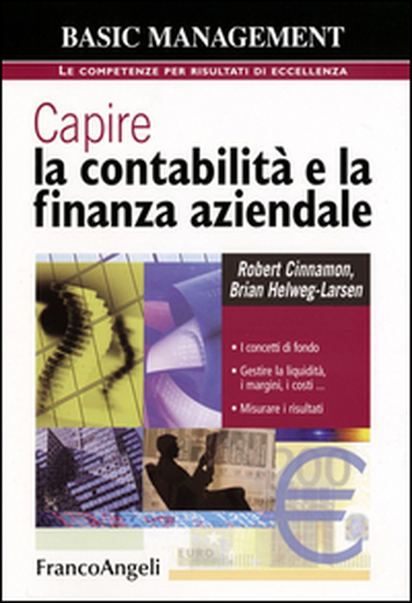 Capire la contabilità e la finanza aziendale. I concetti di fondo. Gestire la liquidità, i margini, i costi. Misurare i risultati - Librerie.coop Capire la contabilità e la finanza aziendale. I concetti di fondo. Gestire la liquidità, i margini, i costi. Misurare i risultati - Librerie.coop