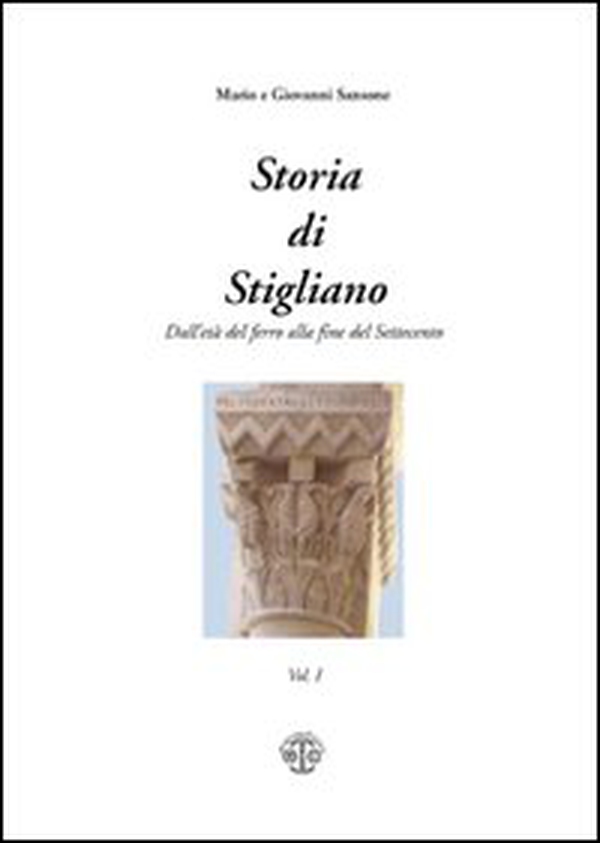 Storia di Stigliano. Dall'età del ferro alla fine del Settecento - Vol. 1 - Librerie.coop Storia di Stigliano. Dall'età del ferro alla fine del Settecento - Vol. 1 - Librerie.coop
