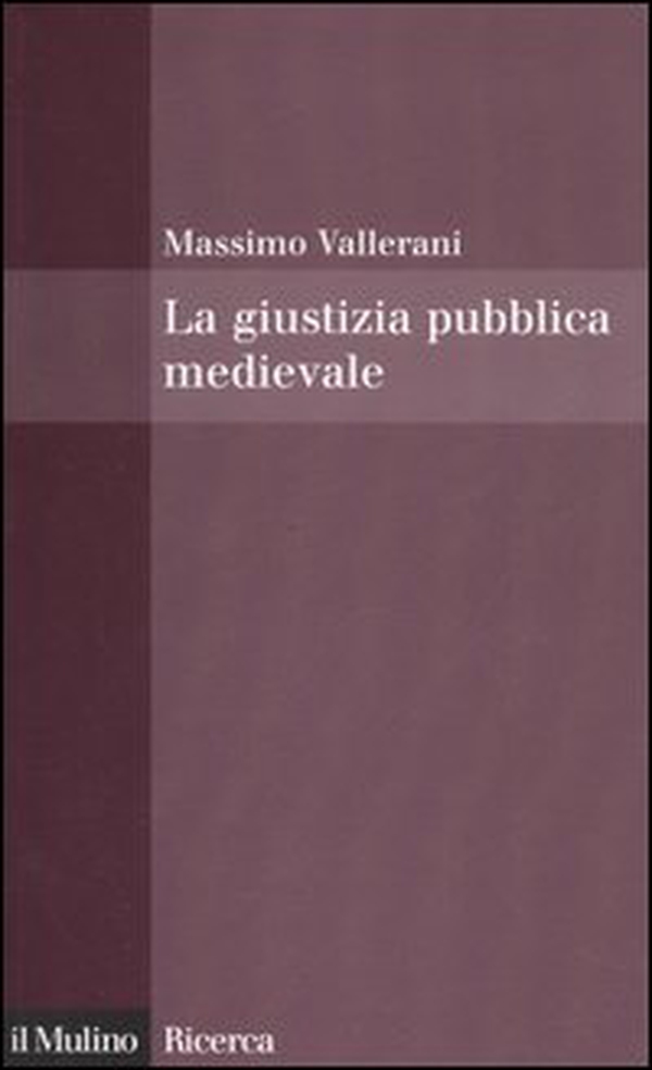 La giustizia pubblica medievale - Librerie.coop La giustizia pubblica medievale - Librerie.coop
