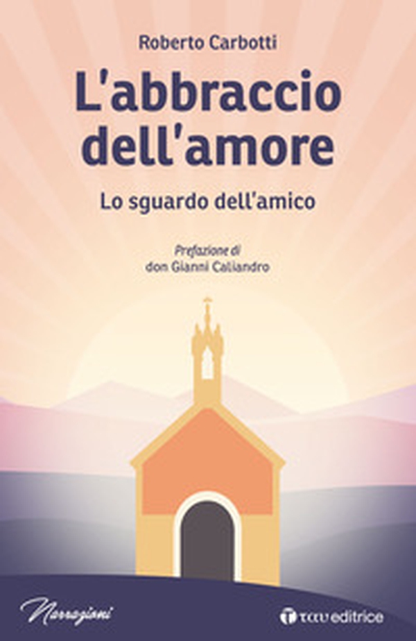 L'abbraccio dell'amore. Lo sguardo dell'amico - Librerie.coop L'abbraccio dell'amore. Lo sguardo dell'amico - Librerie.coop