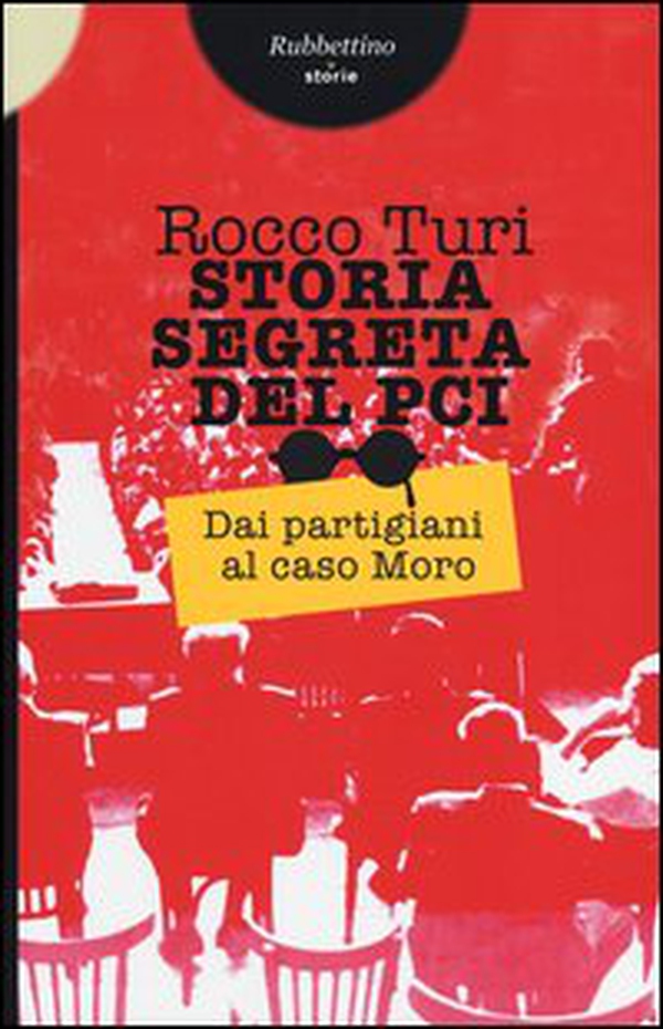 Storia segreta del PCI. Dai partigiani al caso Moro - Librerie.coop Storia segreta del PCI. Dai partigiani al caso Moro - Librerie.coop