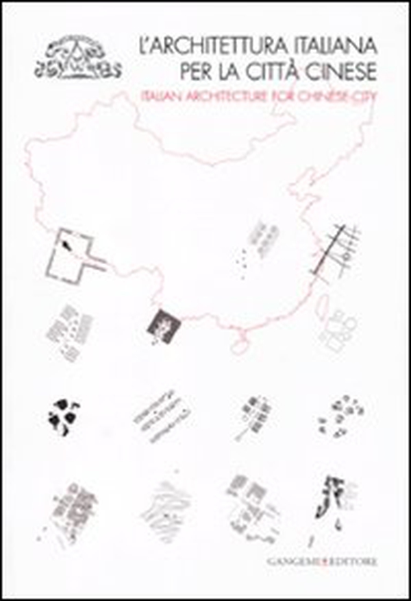 L'architettura italiana per la città cinese. Catalogo della mostra (Roma, 6 dicembre 2010-8 gennaio 2011). Ediz. italiana e inglese - Librerie.coop L'architettura italiana per la città cinese. Catalogo della mostra (Roma, 6 dicembre 2010-8 gennaio 2011). Ediz. italiana e inglese - Librerie.coop