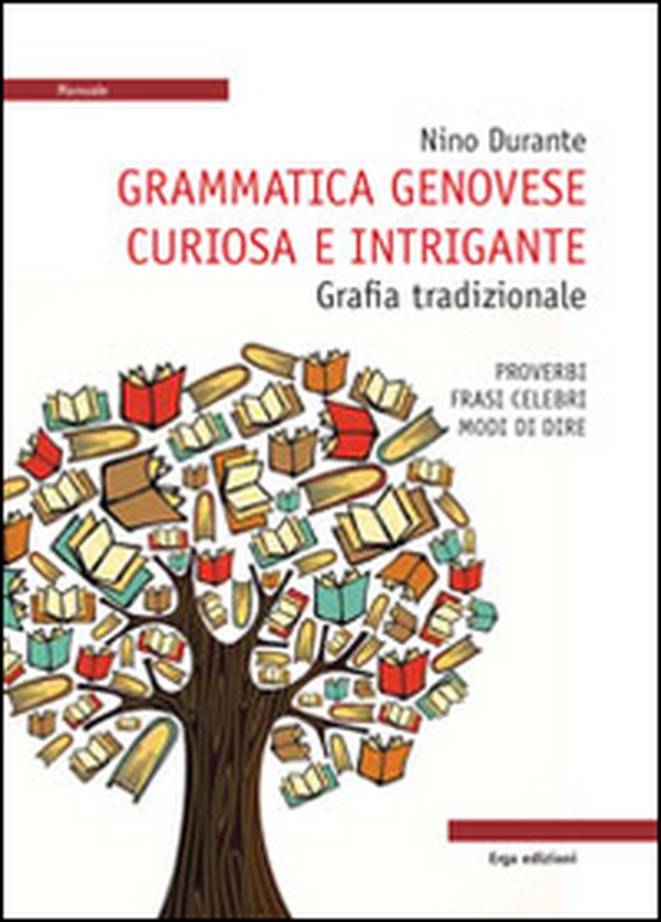 Grammatica genovese curiosa e intrigante. Grafia tradizionale. Proverbi, frasi celebri, modi di dire - Librerie.coop Grammatica genovese curiosa e intrigante. Grafia tradizionale. Proverbi, frasi celebri, modi di dire - Librerie.coop