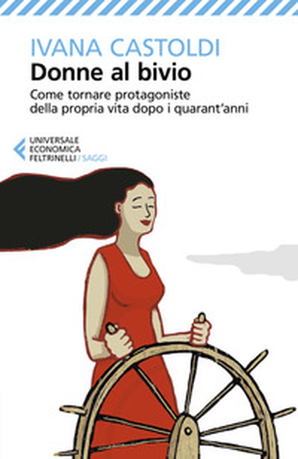 Donne al bivio. Correggere la rotta e rimettersi in gioco quando non si hanno più vent'anni - Librerie.coop Donne al bivio. Correggere la rotta e rimettersi in gioco quando non si hanno più vent'anni - Librerie.coop