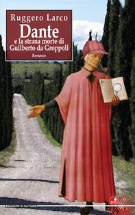 Dante e la strana morte di Guilberto da Groppoli - Librerie.coop