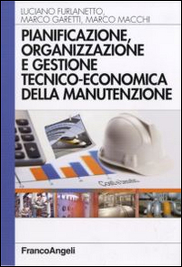 Pianificazione, organizzazione e gestione tecnico-economica della manutenzione - Librerie.coop Pianificazione, organizzazione e gestione tecnico-economica della manutenzione - Librerie.coop