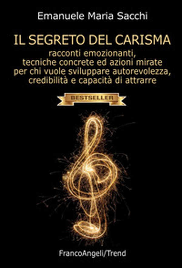 Il segreto del carisma. Racconti emozionanti, tecniche concrete ed azioni mirate per chi vuole sviluppare autorevolezza, credibilità e capacità di attrarre - Librerie.coop Il segreto del carisma. Racconti emozionanti, tecniche concrete ed azioni mirate per chi vuole sviluppare autorevolezza, credibilità e capacità di attrarre - Librerie.coop
