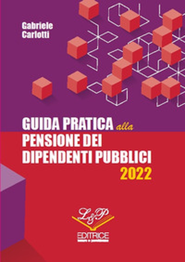 Guida pratica alla pensione dei dipendenti pubblici 2022 - Librerie.coop Guida pratica alla pensione dei dipendenti pubblici 2022 - Librerie.coop