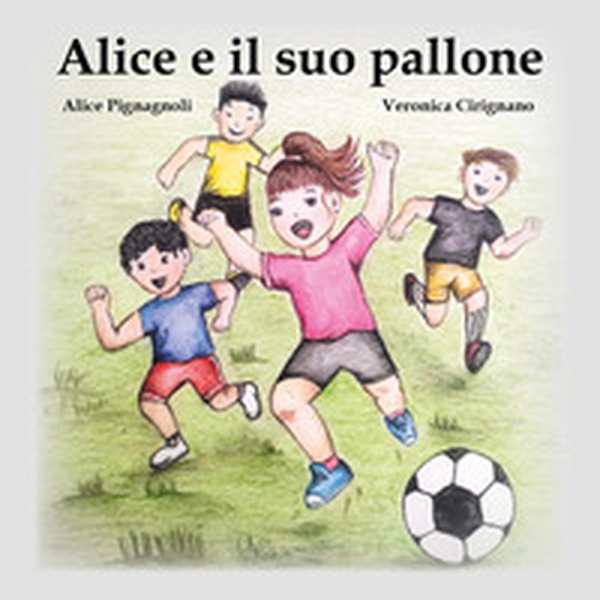 Alice e il suo pallone - Librerie.coop Alice e il suo pallone - Librerie.coop
