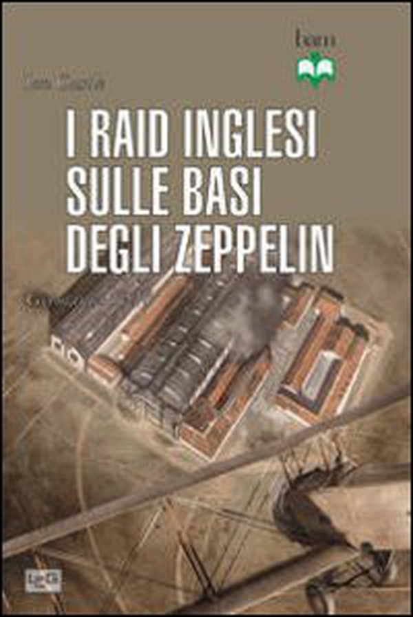 Raid inglesi sulle basi degli Zeppelin. Germania 1914 - Librerie.coop Raid inglesi sulle basi degli Zeppelin. Germania 1914 - Librerie.coop