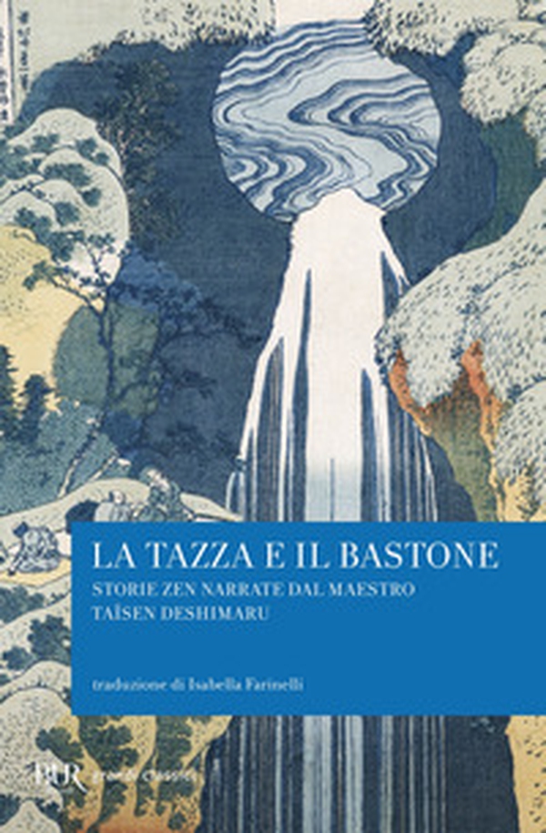 La tazza e il bastone. Storie zen narrate dal maestro Taisen Deshimaru - Librerie.coop La tazza e il bastone. Storie zen narrate dal maestro Taisen Deshimaru - Librerie.coop