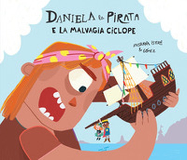 Daniela la pirata e la malvagia ciclope - Librerie.coop Daniela la pirata e la malvagia ciclope - Librerie.coop