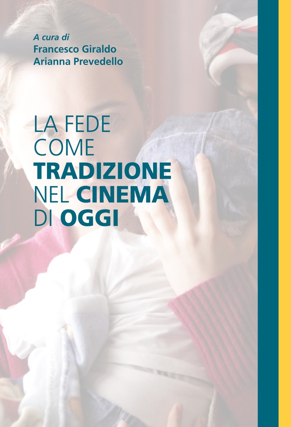 La fede come tradizione nel cinema di oggi - Librerie.coop La fede come tradizione nel cinema di oggi - Librerie.coop