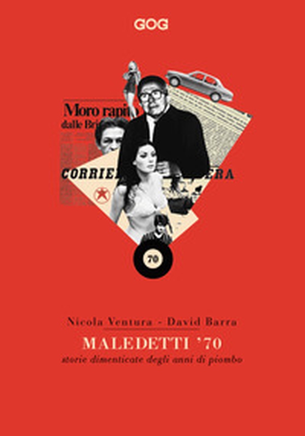 Maledetti '70. Storie dimenticate degli anni di piombo - Librerie.coop Maledetti '70. Storie dimenticate degli anni di piombo - Librerie.coop