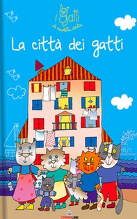 La città dei gatti. I gatti di Nicoletta Costa - Librerie.coop