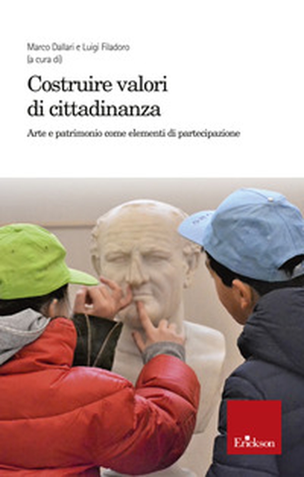 Costruire valori di cittadinanza. Arte e patrimonio come elementi di partecipazione - Librerie.coop Costruire valori di cittadinanza. Arte e patrimonio come elementi di partecipazione - Librerie.coop