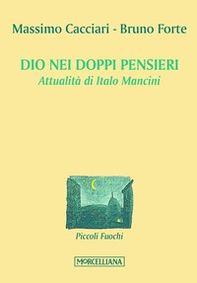 Dio nei doppi pensieri. Attualità di Italo Mancini - Librerie.coop