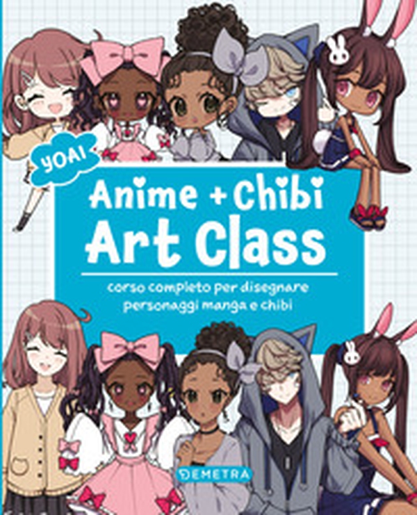 Anime e chibi. Art class. Corso completo per disegnare personaggi e manga chibi - Librerie.coop Anime e chibi. Art class. Corso completo per disegnare personaggi e manga chibi - Librerie.coop