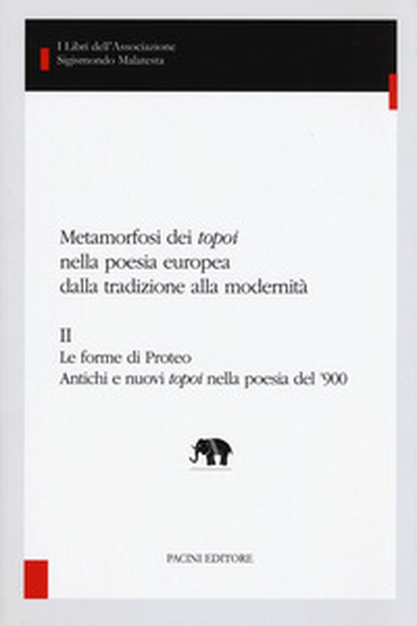 Metamorfosi dei «topoi» nella poesia europea dalla tradizione alla modernità - Vol. 2 - Librerie.coop Metamorfosi dei «topoi» nella poesia europea dalla tradizione alla modernità - Vol. 2 - Librerie.coop