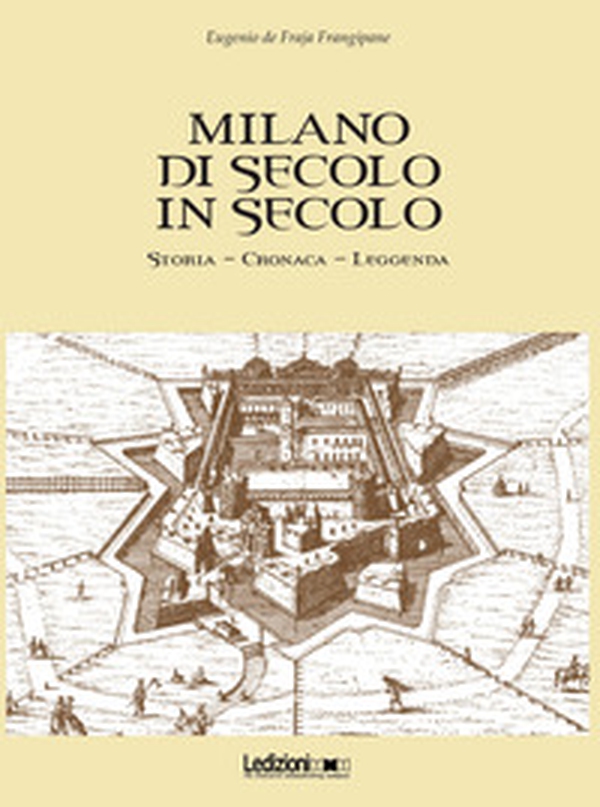 Milano di secolo in secolo. Storia, cronaca, leggenda - Librerie.coop Milano di secolo in secolo. Storia, cronaca, leggenda - Librerie.coop