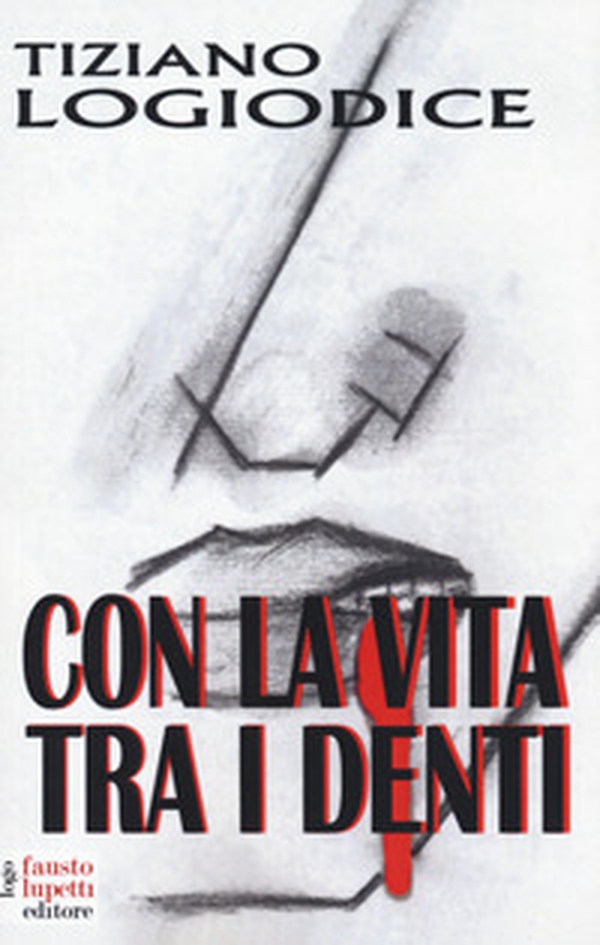 Con la vita tra i denti - Librerie.coop Con la vita tra i denti - Librerie.coop