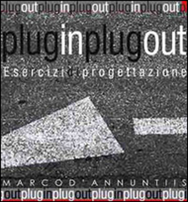 Plug in plug out. Esercizi di progettazione - Librerie.coop Plug in plug out. Esercizi di progettazione - Librerie.coop