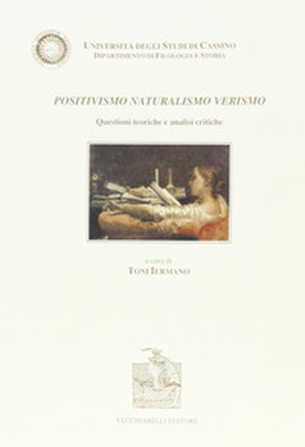 Positivismo, naturalismo, verismo. Questioni teoriche e analisi critiche - Librerie.coop Positivismo, naturalismo, verismo. Questioni teoriche e analisi critiche - Librerie.coop