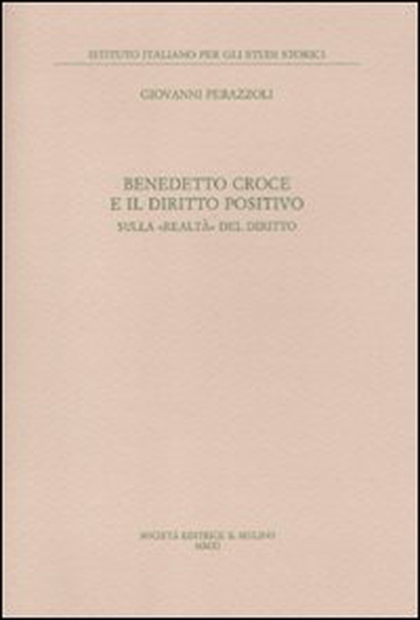 Benedetto Croce e il diritto positivo. Sulla «realtà» del diritto - Librerie.coop Benedetto Croce e il diritto positivo. Sulla «realtà» del diritto - Librerie.coop