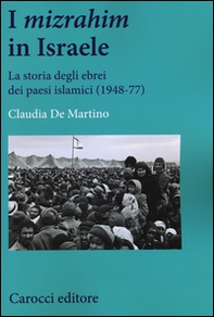 I «mizrahim» in Israele. La storia degli ebrei dei Paesi islamici (1948-77) - Librerie.coop