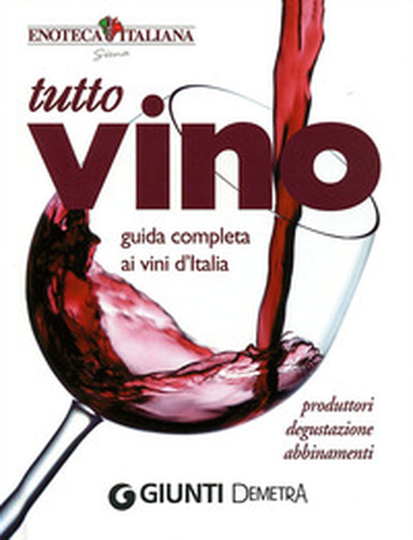 Tutto vino. Guida completa ai vini d'Italia - Librerie.coop Tutto vino. Guida completa ai vini d'Italia - Librerie.coop