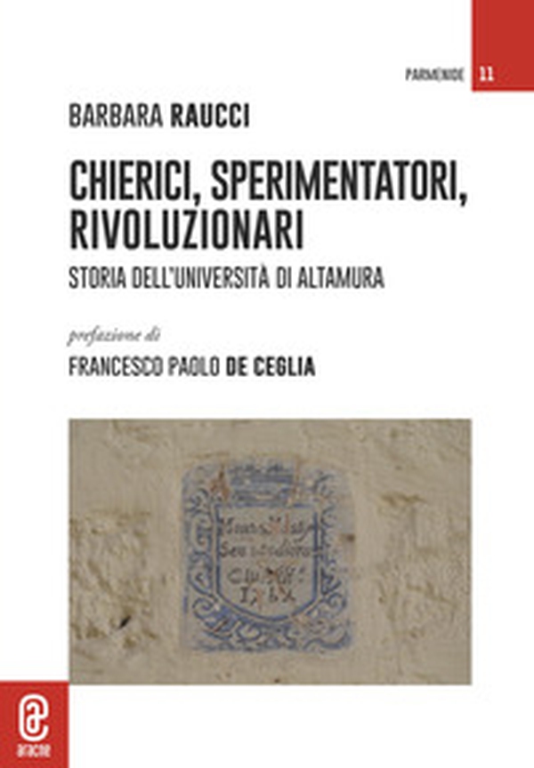 Chierici, sperimentatori, rivoluzionari. Storia dell'Università di Altamura - Librerie.coop Chierici, sperimentatori, rivoluzionari. Storia dell'Università di Altamura - Librerie.coop