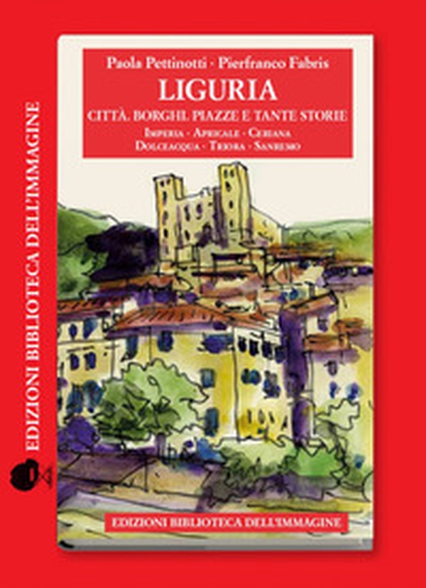 Liguria. Città, borghi, piazze e tante storie - Vol. 4 - Librerie.coop Liguria. Città, borghi, piazze e tante storie - Vol. 4 - Librerie.coop