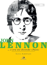 John Lennon... e ora sto dicendo «pace» - Librerie.coop