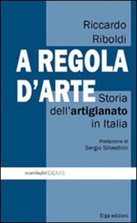 A regola d'arte. Storia dell'artigianato in Italia - Librerie.coop