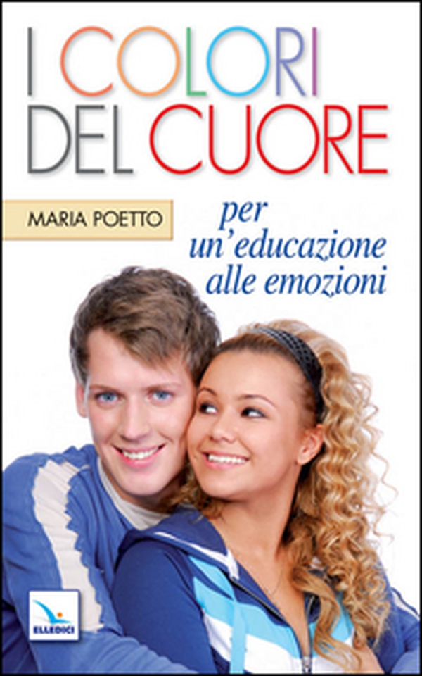 I colori del cuore. Per un'educazione alle emozioni - Librerie.coop I colori del cuore. Per un'educazione alle emozioni - Librerie.coop