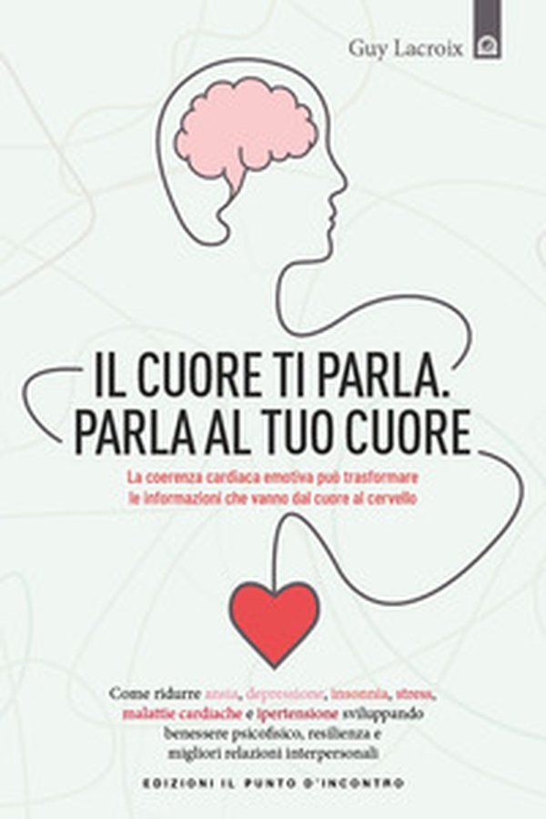 Il tuo cuore ti parla. Parla al tuo cuore - Librerie.coop Il tuo cuore ti parla. Parla al tuo cuore - Librerie.coop