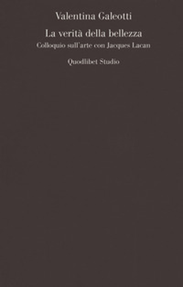 La verità della bellezza. Colloquio sull'arte con Jacques Lacan - Librerie.coop La verità della bellezza. Colloquio sull'arte con Jacques Lacan - Librerie.coop