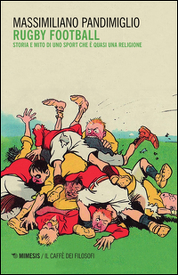 Rugby football. Storia e mito di uno sport che è quasi una religione - Librerie.coop Rugby football. Storia e mito di uno sport che è quasi una religione - Librerie.coop