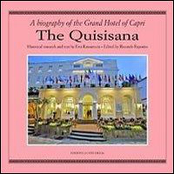 The Quisisana. A biografy of the grand hotel of Capri - Librerie.coop The Quisisana. A biografy of the grand hotel of Capri - Librerie.coop