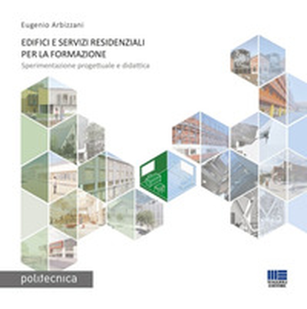 Edifici e servizi residenziali per la formazione. Sperimentazione progettuale e didattica - Librerie.coop Edifici e servizi residenziali per la formazione. Sperimentazione progettuale e didattica - Librerie.coop