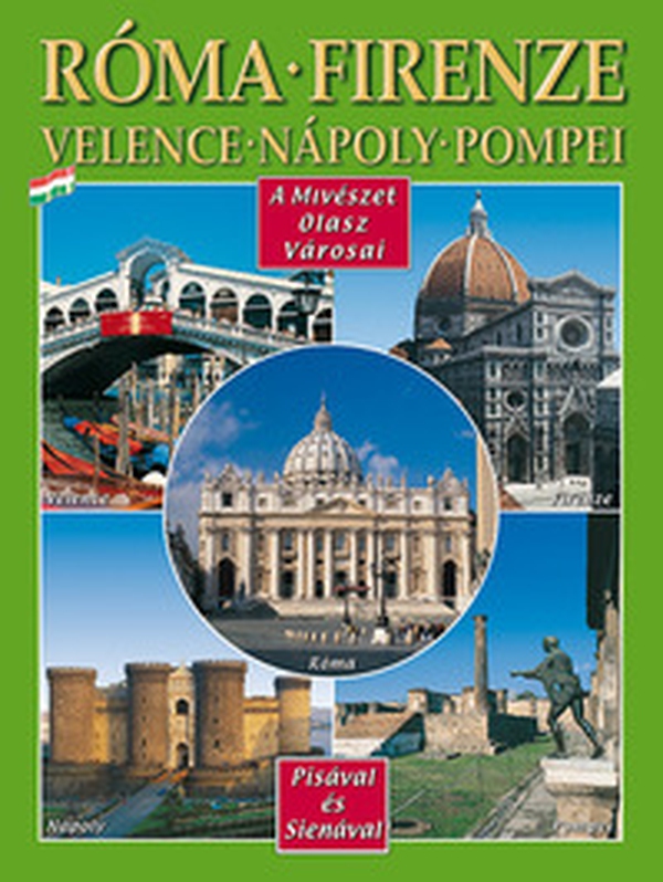 Città d'arte in Italia. Roma, Firenze, Venezia, Napoli, Pompei, Pisa e Siena. Ediz. ungherese - Librerie.coop Città d'arte in Italia. Roma, Firenze, Venezia, Napoli, Pompei, Pisa e Siena. Ediz. ungherese - Librerie.coop