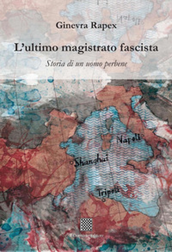 L'ultimo magistrato fascista. Storia di un uomo perbene - Librerie.coop L'ultimo magistrato fascista. Storia di un uomo perbene - Librerie.coop
