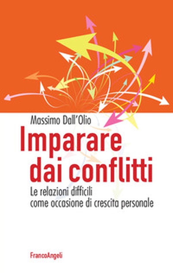 Imparare dai conflitti. Le relazioni difficili come occasione di crescita personale - Librerie.coop Imparare dai conflitti. Le relazioni difficili come occasione di crescita personale - Librerie.coop