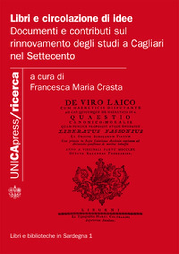 Libri e circolazione di idee. Documenti e contributi sul rinnovamento degli studi a Cagliari nel Settecento - Librerie.coop Libri e circolazione di idee. Documenti e contributi sul rinnovamento degli studi a Cagliari nel Settecento - Librerie.coop